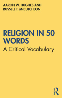 Imagen de portada: Religion in 50 Words 1st edition 9780367690472