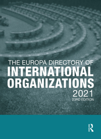 Cover image: The Europa Directory of International Organizations 2021 23rd edition 9780367694777