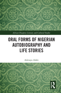صورة الغلاف: Oral Forms of Nigerian Autobiography and Life Stories 1st edition 9780367721664
