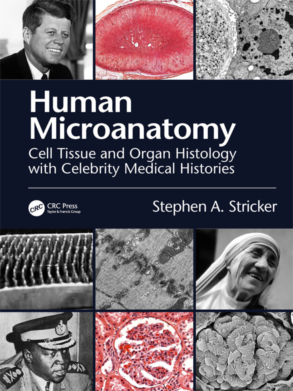 Human Microanatomy Cell Tissue and Organ Histology with Celebrity Medical Histories 1st Edition