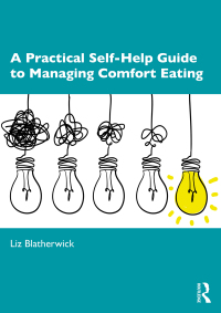 Omslagafbeelding: A Practical Self-Help Guide to Managing Comfort Eating 1st edition 9780367619596