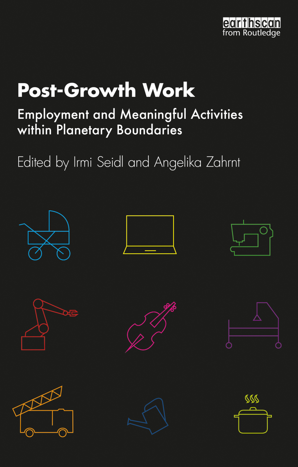 Post-Growth Work Employment and Meaningful Activities within Planetary Boundaries 1st Edition