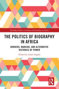 Cover image: The Politics of Biography in Africa 1st edition 9780367544249