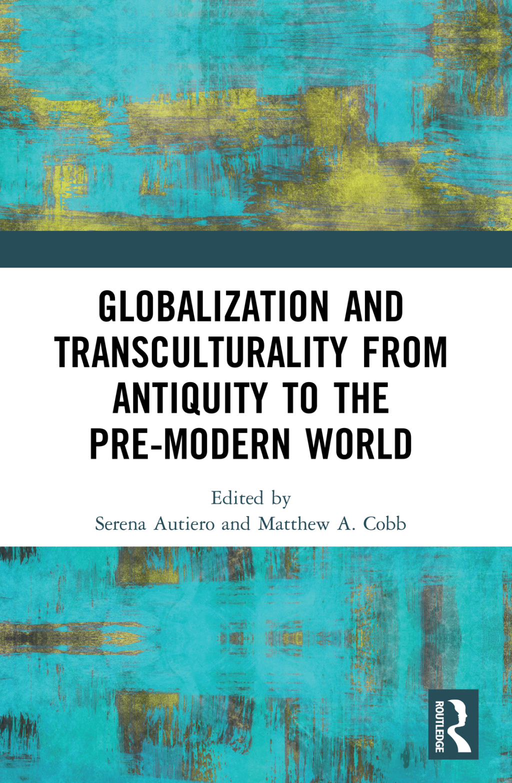 Globalization and Transculturality from Antiquity to the Pre-Modern World 1st Edition