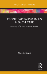 Cover image: Crony Capitalism in US Health Care 1st edition 9780367631178