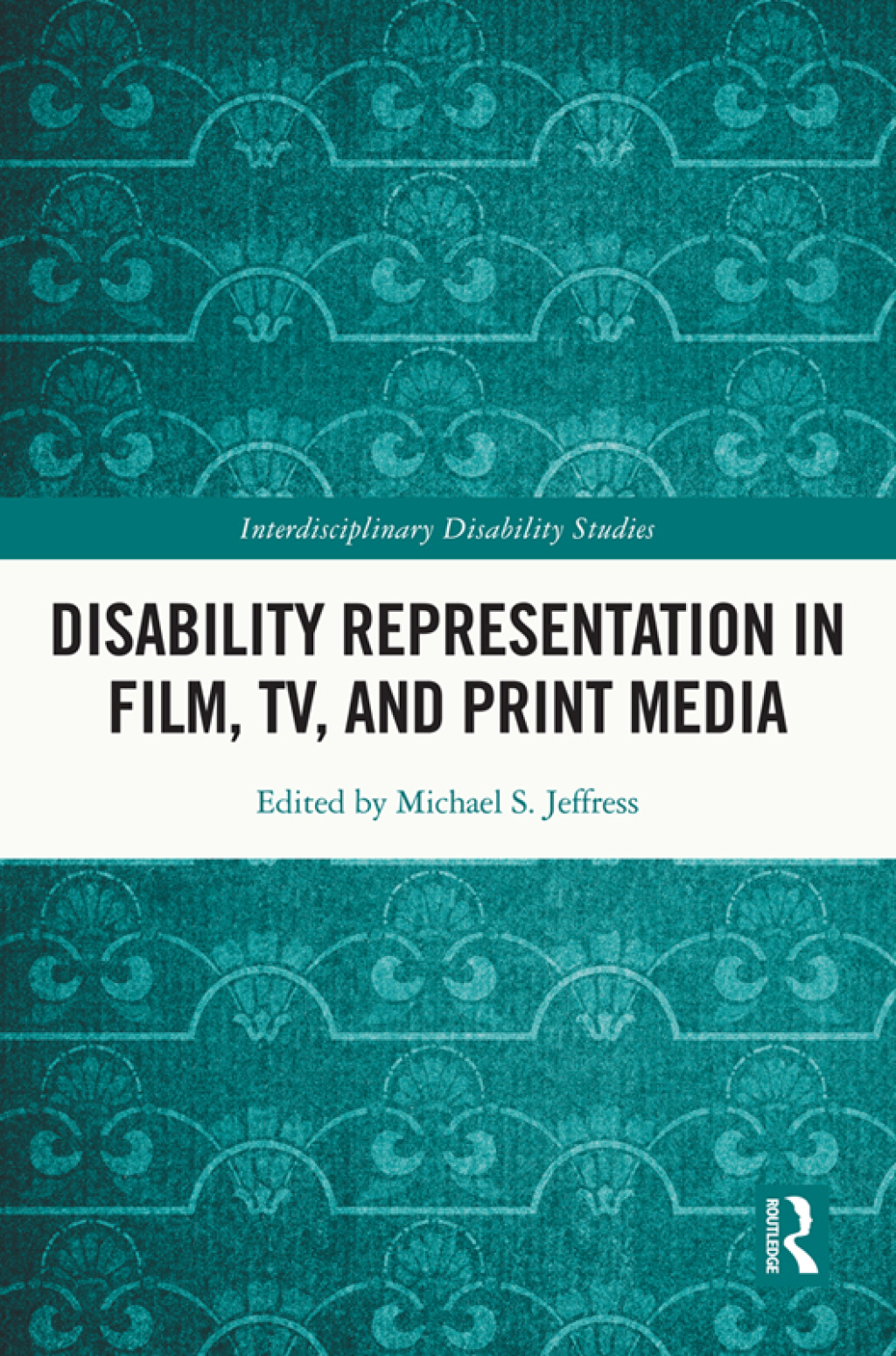 Disability Representation in Film, TV, and Print Media 1st Edition