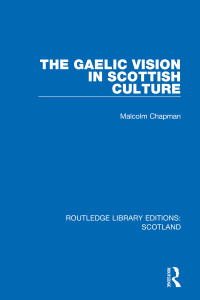 Immagine di copertina: The Gaelic Vision in Scottish Culture 1st edition 9781032070193