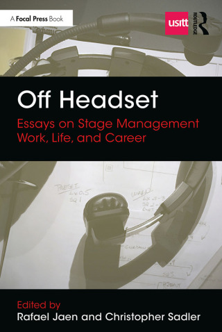 Cover image: Off Headset: Essays on Stage Management Work, Life, and Career 1st edition 9780367337513