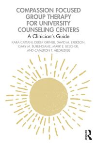 Imagen de portada: Compassion Focused Group Therapy for University Counseling Centers 1st edition 9781032064802