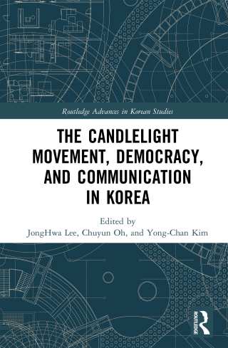 Cover image: The Candlelight Movement, Democracy, and Communication in Korea 1st edition 9780367415976