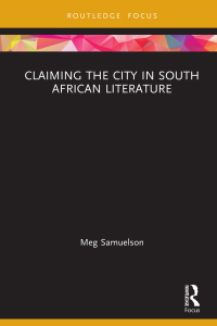 Cover image: Claiming the City in South African Literature 1st edition 9781032004389