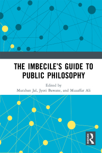 Cover image: The Imbecile’s Guide to Public Philosophy 1st edition 9781032253589