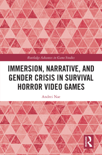 Omslagafbeelding: Immersion, Narrative, and Gender Crisis in Survival Horror Video Games 1st edition 9781032048062