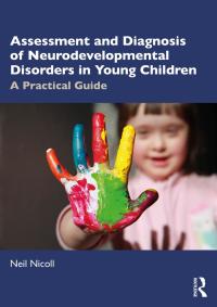 Cover image: Assessment and Diagnosis of Neurodevelopmental Disorders in Young Children 1st edition 9780367771300