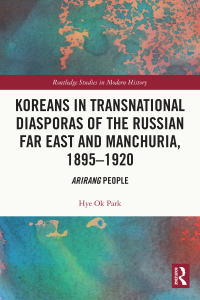 Immagine di copertina: Koreans in Transnational Diasporas of the Russian Far East and Manchuria, 1895–1920 1st edition 9781032001630