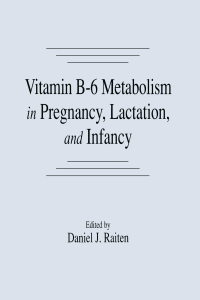 表紙画像: Vitamin B-6 Metabolism in Pregnancy, Lactation, and Infancy 1st edition 9780849345944