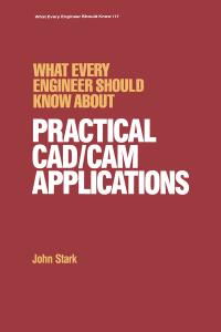 Imagen de portada: What Every Engineer Should Know about Practical Cad/cam Applications 1st edition 9780824775933