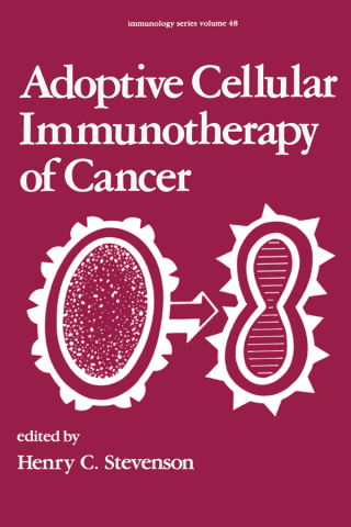 Cover image: Adoptive Cellular Immunotherapy of Cancer 1st edition 9780824781118