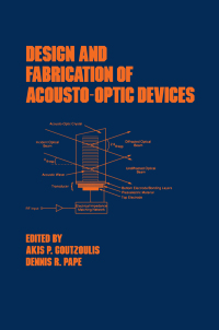 表紙画像: Design and Fabrication of Acousto-Optic Devices 1st edition 9780824789305