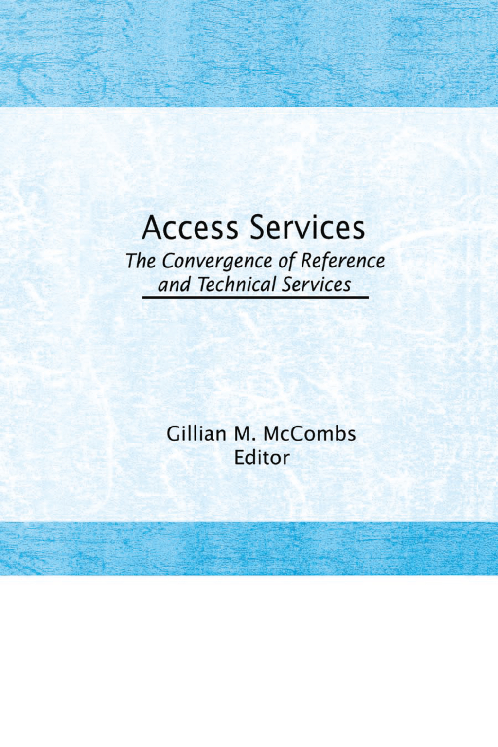 Access Services: The Convergence of Reference and Technical Services 1st Edition
