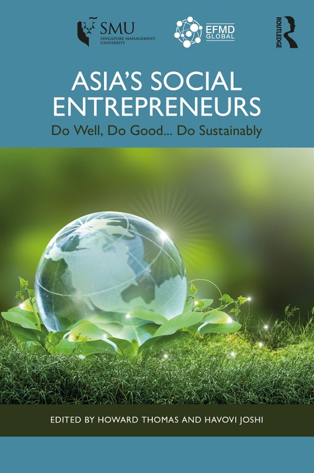 Asia’s Social Entrepreneurs Do Well, Do Good… Do Sustainably 1st Edition