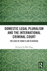 Cover image: Domestic Legal Pluralism and the International Criminal Court 1st edition 9780367767310