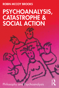 Cover image: Psychoanalysis, Catastrophe & Social Action 1st edition 9780367683184