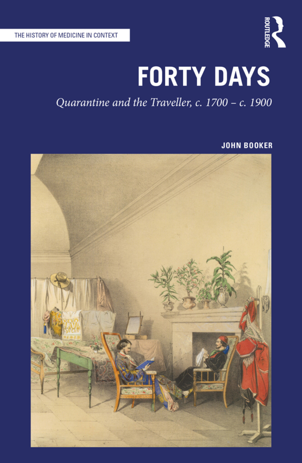 Forty Days Quarantine and the Traveller, c. 1700 – c. 1900 1st Edition