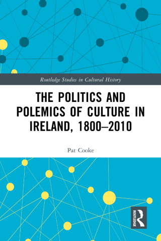 Imagen de portada: The Politics and Polemics of Culture in Ireland, 1800–2010 1st edition 9780367567804