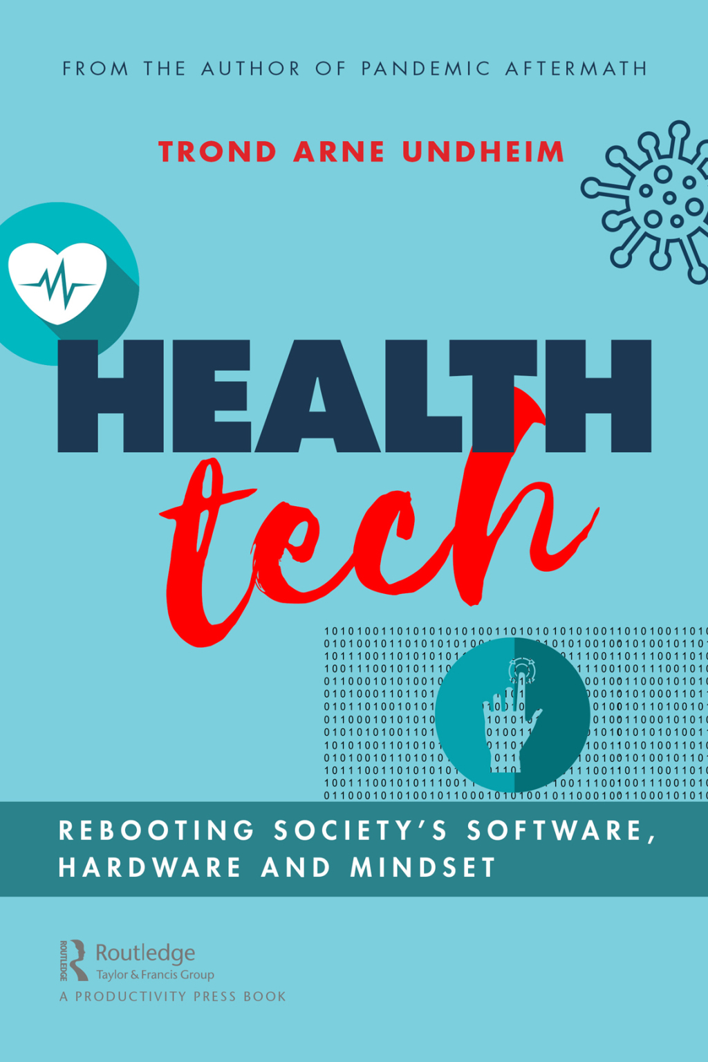 Health Tech Rebooting Society’s Software, Hardware and Mindset 1st Edition