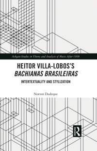 صورة الغلاف: Heitor Villa-Lobos’s Bachianas Brasileiras 1st edition 9781032100630