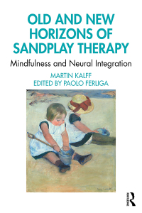 Cover image: Old and New Horizons of Sandplay Therapy 1st edition 9780367756734