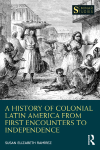 Cover image: A History of Colonial Latin America from First Encounters to Independence 1st edition 9780367425074