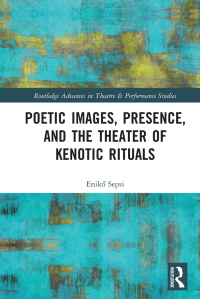Omslagafbeelding: Poetic Images, Presence, and the Theater of Kenotic Rituals 1st edition 9780367757717