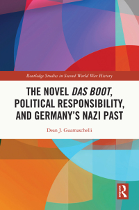 Imagen de portada: The Novel Das Boot, Political Responsibility, and Germany’s Nazi Past 1st edition 9781032042244