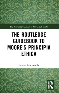 Cover image: The Routledge Guidebook to Moore's Principia Ethica 1st edition 9781138818484