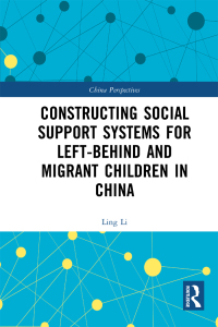 Cover image: Constructing Social Support Systems for Left-behind and Migrant Children in China 1st edition 9781032101606