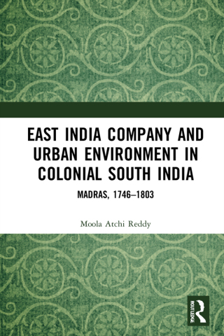 Cover image: East India Company and Urban Environment in Colonial South India 1st edition 9781032104881