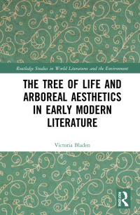 Cover image: The Tree of Life and Arboreal Aesthetics in Early Modern Literature 1st edition 9781032017860