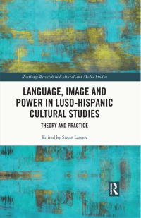 Imagen de portada: Language, Image and Power in Luso-Hispanic Cultural Studies 1st edition 9780367480851