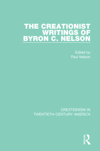 Imagen de portada: The Creationist Writings of Byron C. Nelson 1st edition 9781032108261