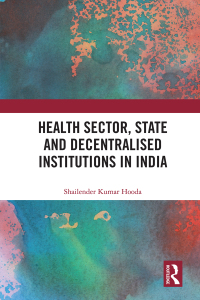 Imagen de portada: Health Sector, State and Decentralised Institutions in India 1st edition 9781032108445