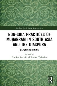 Omslagafbeelding: Non-Shia Practices of Muḥarram in South Asia and the Diaspora 1st edition 9780367819040