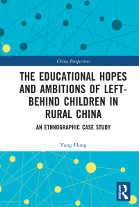 Cover image: The Educational Hopes and Ambitions of Left-Behind Children in Rural China 1st edition 9781032034317