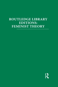 Cover image: Routledge Library Editions: Feminist Theory 1st edition 9780415534017