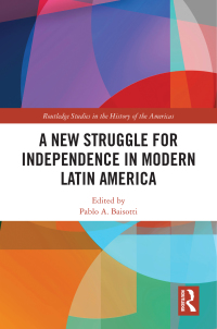 Titelbild: A New Struggle for Independence in Modern Latin America 1st edition 9780367487485