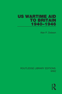 表紙画像: US Wartime Aid to Britain 1940–1946 1st edition 9781032029788