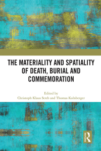 Titelbild: The Materiality and Spatiality of Death, Burial and Commemoration 1st edition 9780367715380