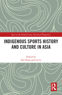 Cover image: Indigenous Sports History and Culture in Asia 1st edition 9780367695224