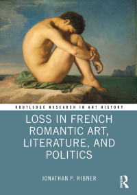 Cover image: Loss in French Romantic Art, Literature, and Politics 1st edition 9781032027036
